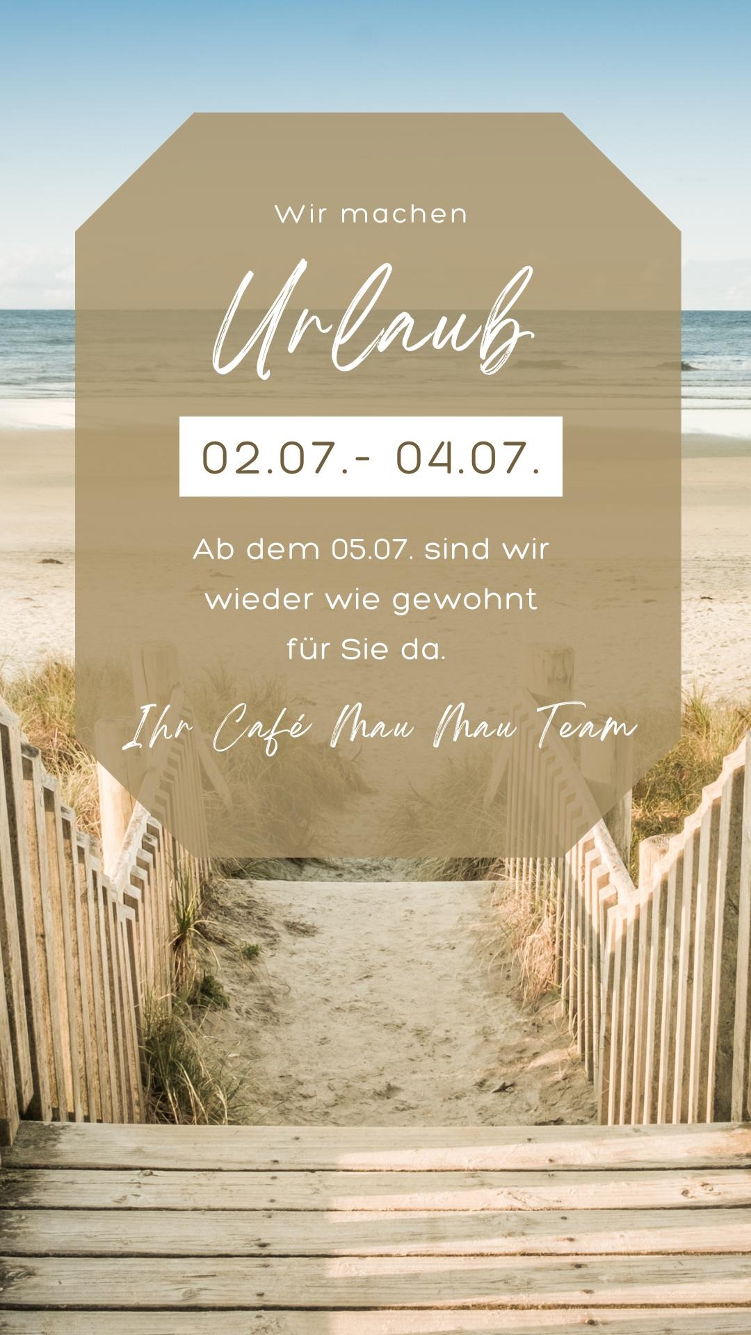 Wir machen Urlaub vom 02.07. bis 04.07. Ab dem 05.07. sind wir wieder wie gewohnt für Sie da. Aufgrund von Urlaub bleibt Café Mau Mau zwischen 2. und 4. Juli 2025 geschlossen